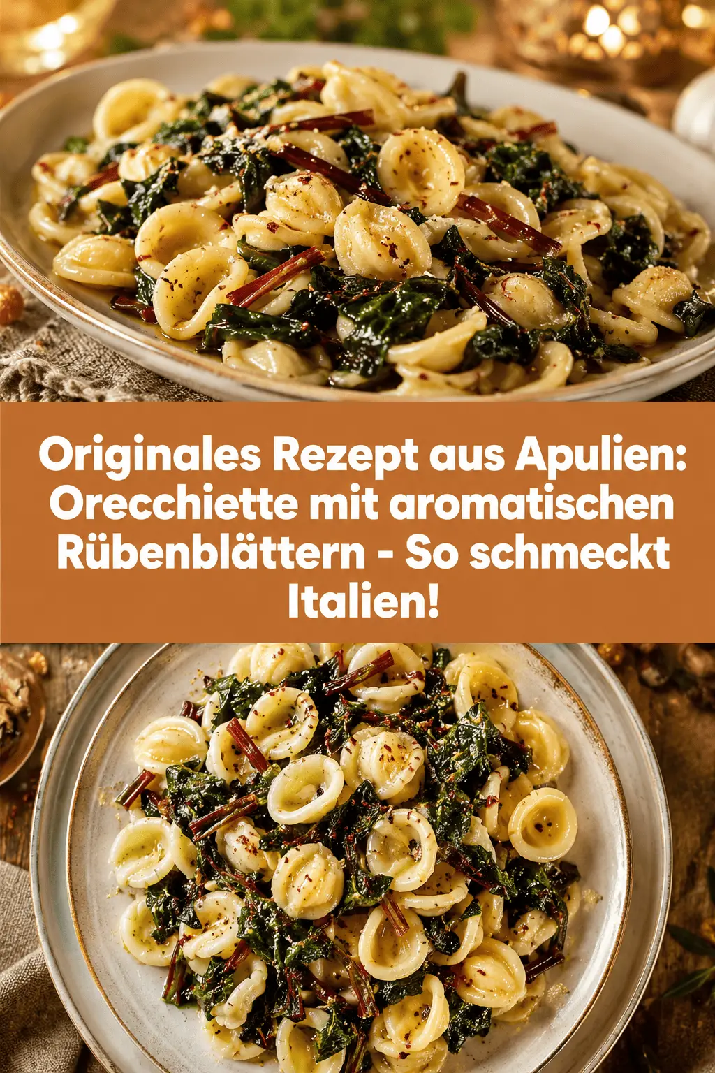 Originales Rezept aus Apulien: Orecchiette mit aromatischen Rübenblättern - So schmeckt Italien!