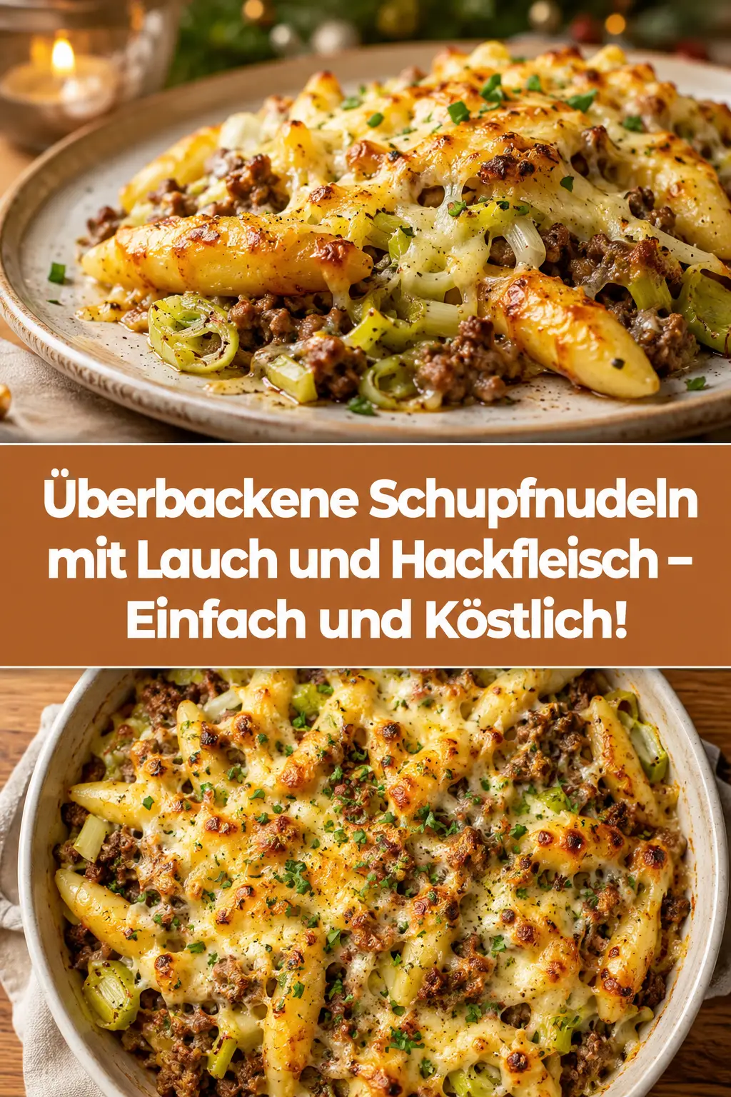 Überbackene Schupfnudeln mit Lauch und Hackfleisch – Einfach und Köstlich!