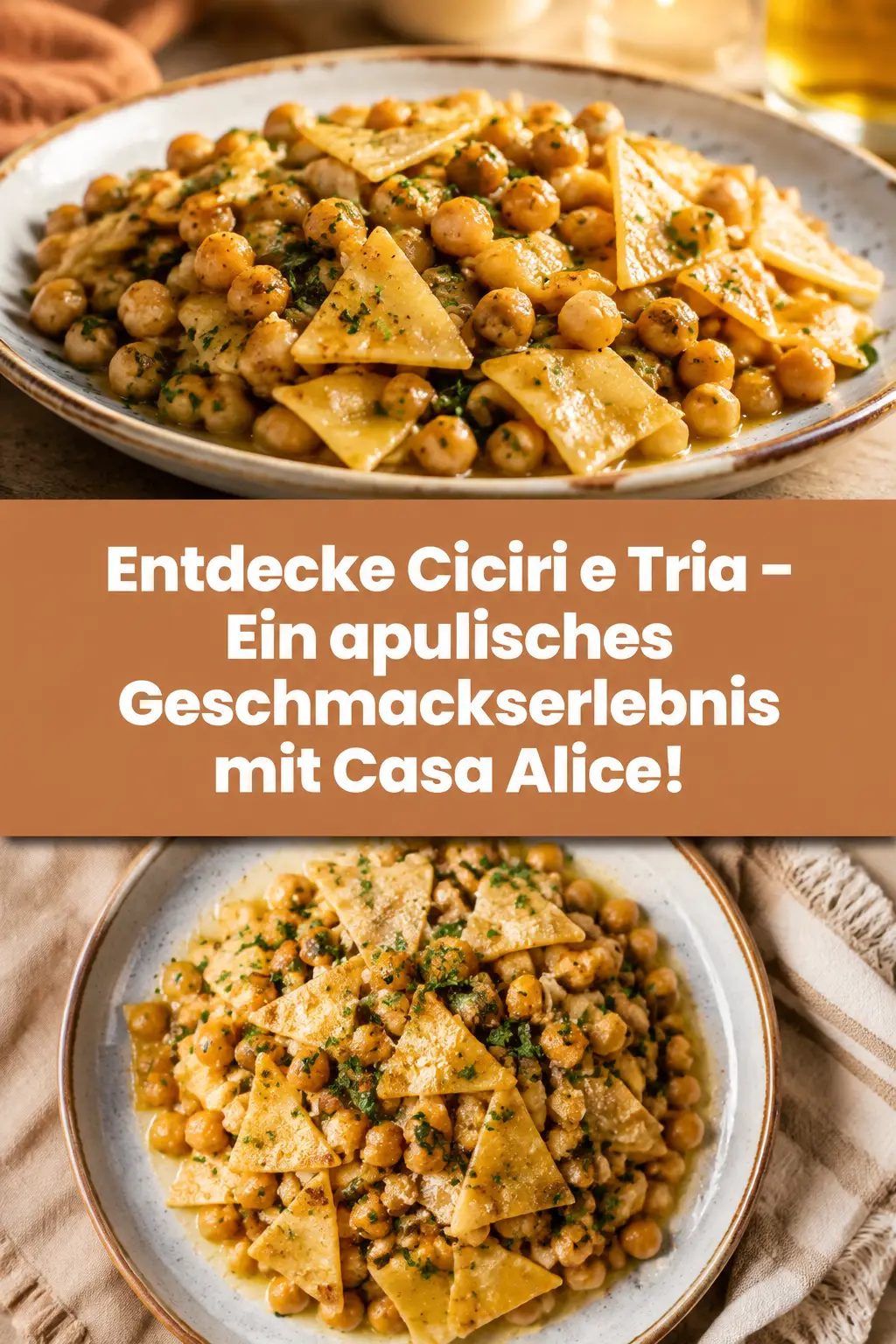 Entdecke Ciciri e Tria – Ein apulisches Geschmackserlebnis mit Casa Alice!
