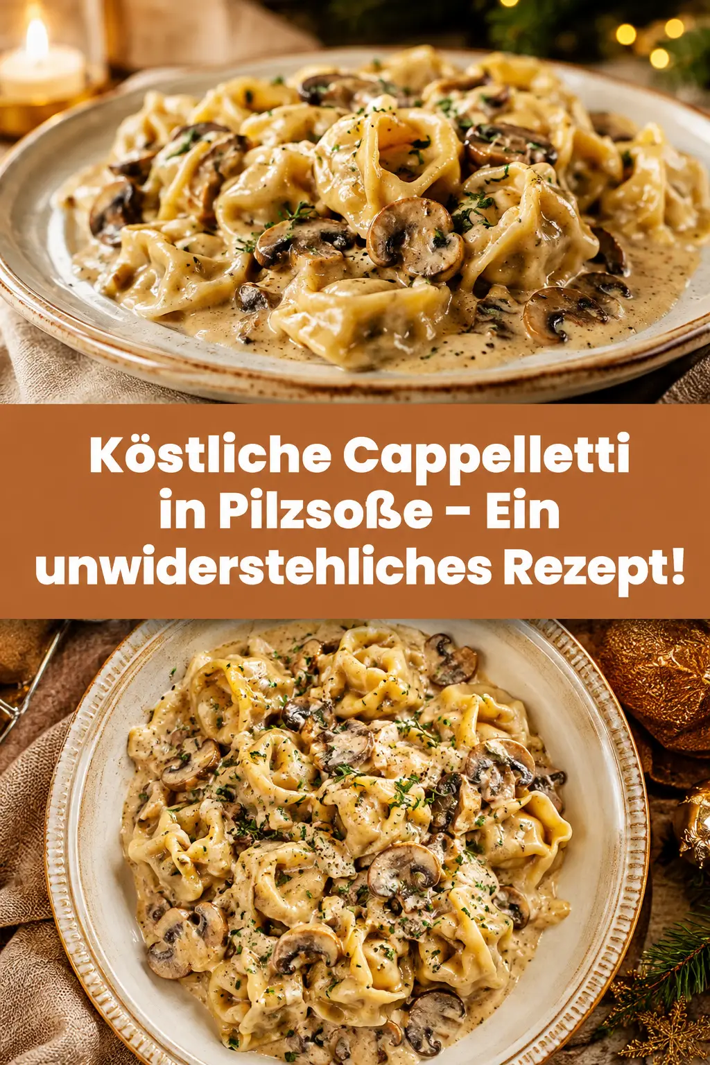 Köstliche Cappelletti in Pilzsoße – Ein unwiderstehliches Rezept!